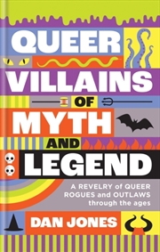 Buy Queer Villains Of Myth And Legend : A Revelry Of Queer Rogues And Outlaws Through The Ages