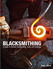 Buy Blacksmithing : A Guide To Practical Metalworking, Tools And Techniques