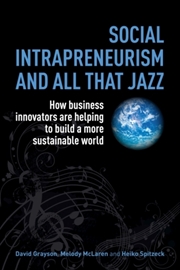 Buy Social Intrapreneurism And All That Jazz : How Business Innovators Are Helping To Build A More Susta