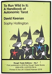 Buy To Run Wild In It: A Handbook Of Autonomic Tarot - David Keenan & Sophy Hollington (Rt#7)