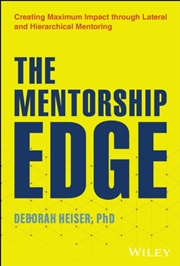 Buy The Mentorship Edge : Creating Maximum Impact Through Lateral And Hierarchical Mentoring