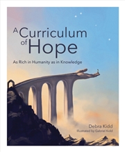 Buy A Curriculum Of Hope : As Rich In Humanity As In Knowledge