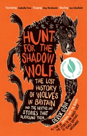 Buy Hunt For The Shadow Wolf : The Lost History Of Wolves In Britain And The Myths And Stories That Surr