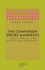 Buy The Companion Species Manifesto : Dogs, People, And Significant Otherness