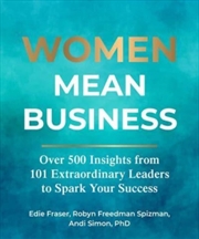 Buy Women Mean Business : Over 500 Insights From Extraordinary Leaders To Spark Your Success
