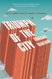 Buy Triumph Of The City : How Urban Spaces Make Us Human