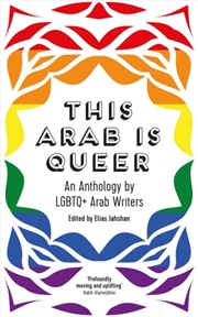 Buy This Arab Is Queer : An Anthology By Lgbtq+ Arab Writers