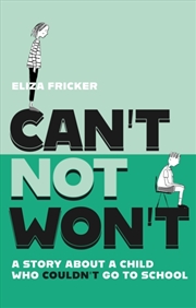 Buy Can't Not Won't : A Story About A Child Who Couldn't Go To School