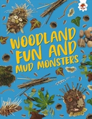 Buy Woodland Fun And Mud Monsters : Unplug And Get Ready For Some Amazing Outdoor Adventures
