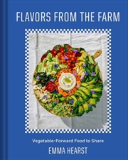 Buy Flavors From The Field  : Vegetable-Forward Cookery To Share With Friends & Family 