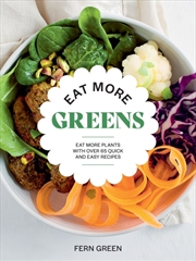 Buy Eat More Greens : Eat More Plants With Over 65 Quick And Easy Recipes