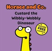 Buy Horace & Co: Custard The Wibbly Wobbly Dinosaur