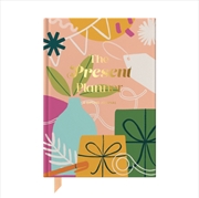 Buy The Present Planner : A Gift Management Journal For Every Gifting Occasion