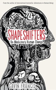 Buy Shapeshifters : A Doctor's Notes On Medicine & Human Change