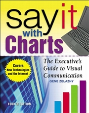 Buy Say It With Charts: The Executive’S Guide To Visual Communication