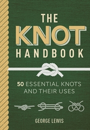 Buy The Knot Handbook : 50 Essential Knots And Their Uses