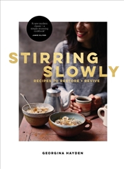 Buy Stirring Slowly : Recipes To Restore + Revive