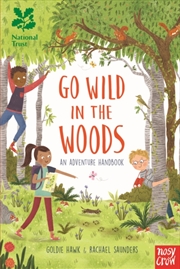 Buy National Trust: Go Wild In The Woods : Woodlands Book Of The Year Award 2018