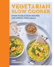 Buy Vegetarian Slow Cooker : Over 70 Delicious Recipes For Stress-Free Meals