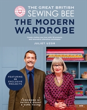 Buy The Great British Sewing Bee: The Modern Wardrobe : Create Clothes You Love With 28 Projects And Inn