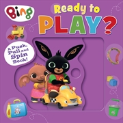 Buy Bing: Ready To Play? : A Push, Pull And Spin Book