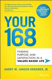 Buy Your 168 : Finding Purpose And Satisfaction In A Values-Based Life