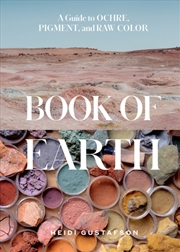 Buy Book Of Earth : A Guide To Ochre, Pigment, And Raw Color