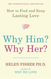 Buy Why Him? Why Her? : How To Find And Keep Lasting Love