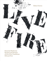 Buy Live Fire : Seasonal Barbecue Recipes And Stories Of Live Fire Traditions Old And New