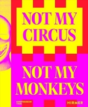 Buy Not My Circus, Not My Monkeys : The Motif Of The Circus In Contemporary Art
