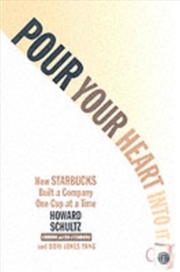 Buy Pour Your Heart Into It : How Starbucks Built A Company One Cup At A Time