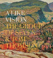 Buy A Like Vision : The Group Of Seven And Tom Thomson