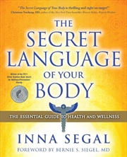 Buy The Secret Language Of Your Body : The Essential Guide To Health And Wellness Volume 1
