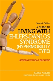 Buy A Guide To Living With Ehlers-Danlos Syndrome (Hypermobility Type) : Bending Without Breaking (2nd E