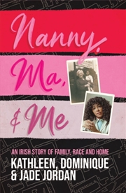 Buy Nanny, Ma And Me : An Irish Story Of Family, Race And Home