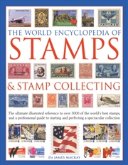 Buy The World Encyclopedia Of Stamps & Stamp Collecting : The Ultimate Illustrated Reference To Over 300