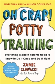 Buy Oh Crap! Potty Training : Everything Modern Parents Need To Know To Do It Once And Do It Right Volum
