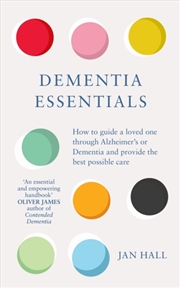 Buy Dementia Essentials : How To Guide A Loved One Through Alzheimer's Or Dementia And Provide The Best