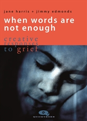 Buy When Words Are Not Enough : Creative Responses To Grief