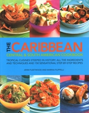 Buy The Caribbean, Central & South American Cookbook : Tropical Cuisines Steeped In History: All The Ing