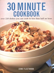 Buy 30 Minute Cookbook : Over 220 Dishes You Can Cook In Less Than Half An Hour