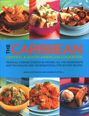 Buy The Caribbean, Central And South American Cookbook : Tropical Cuisines Steeped In History: All The I
