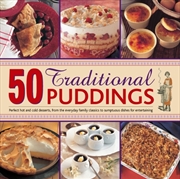 Buy 50 Traditional Puddings : Perfect Hot & Cold Desserts From The Everyday Family Classics To Sumptuous