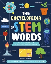 Buy The Encyclopedia Of Stem Words : An Illustrated A To Z Of 100 Terms For Kids To Know