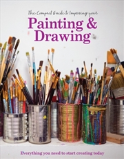 Buy The Compact Guide To Improving Your Painting And Drawing : Everything You Need To Start Creating Tod