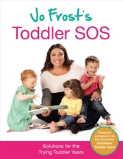 Buy Jo Frost's Toddler Sos : Solutions For The Trying Toddler Years