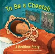 Buy To Be A Cheetah A Bedtime Story