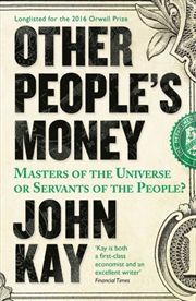 Buy Other People's Money : Masters Of The Universe Or Servants Of The People?