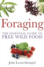 Buy Foraging : A Practical Guide To Finding And Preparing Free Wild Food