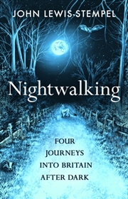 Buy Nightwalking : Four Journeys Into Britain After Dark